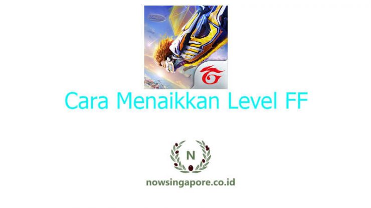 Cara Menaikkan Level FF Dengan Cepat