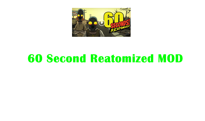 60 Second Reatomized APK MOD