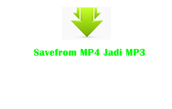 Savefrom Youtube MP4 Jadi MP3