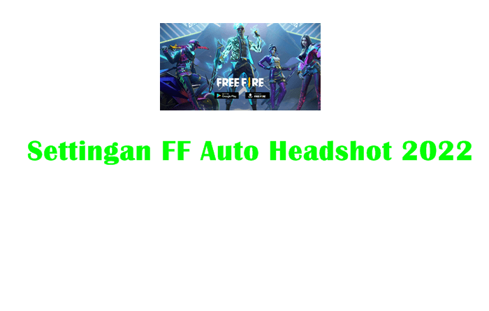 Settingan FF Auto Headshot 2022